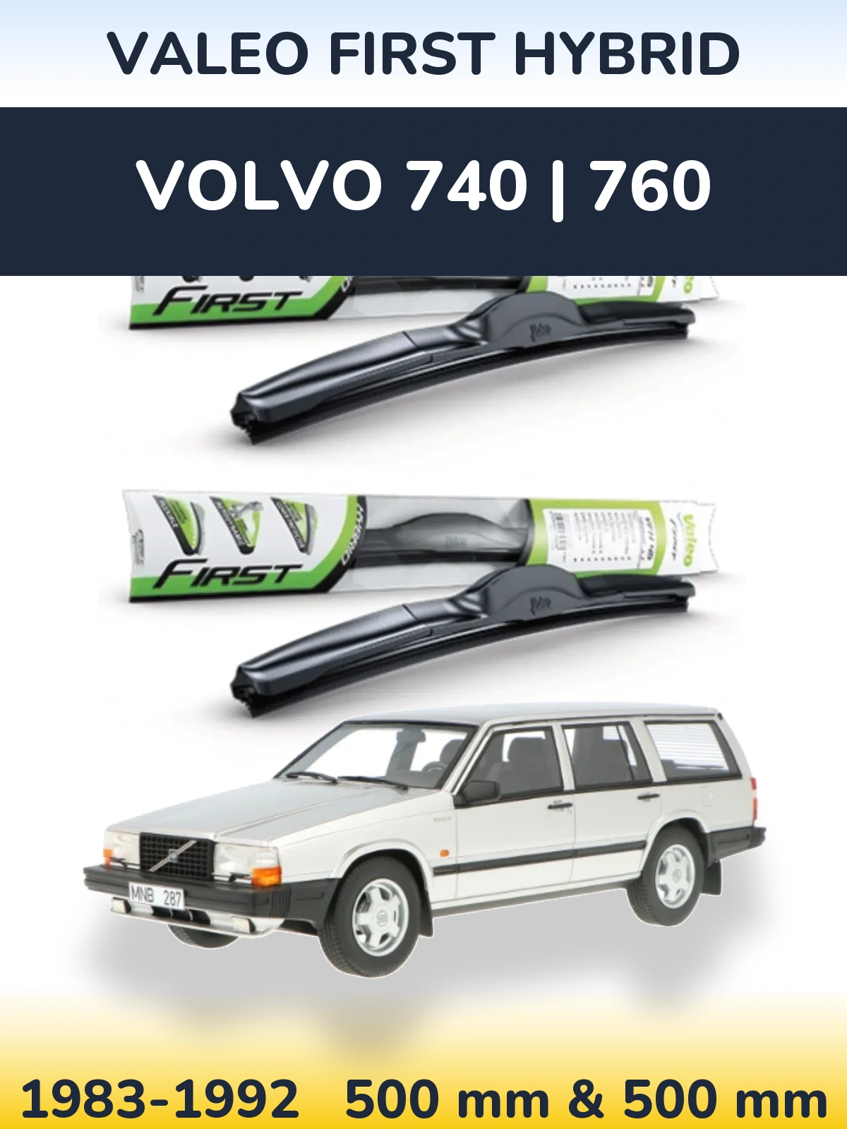 Комплект передніх щіток Valeo First Hybrid 500 & 500 мм для Volvo 740 | 760 1983-1992
