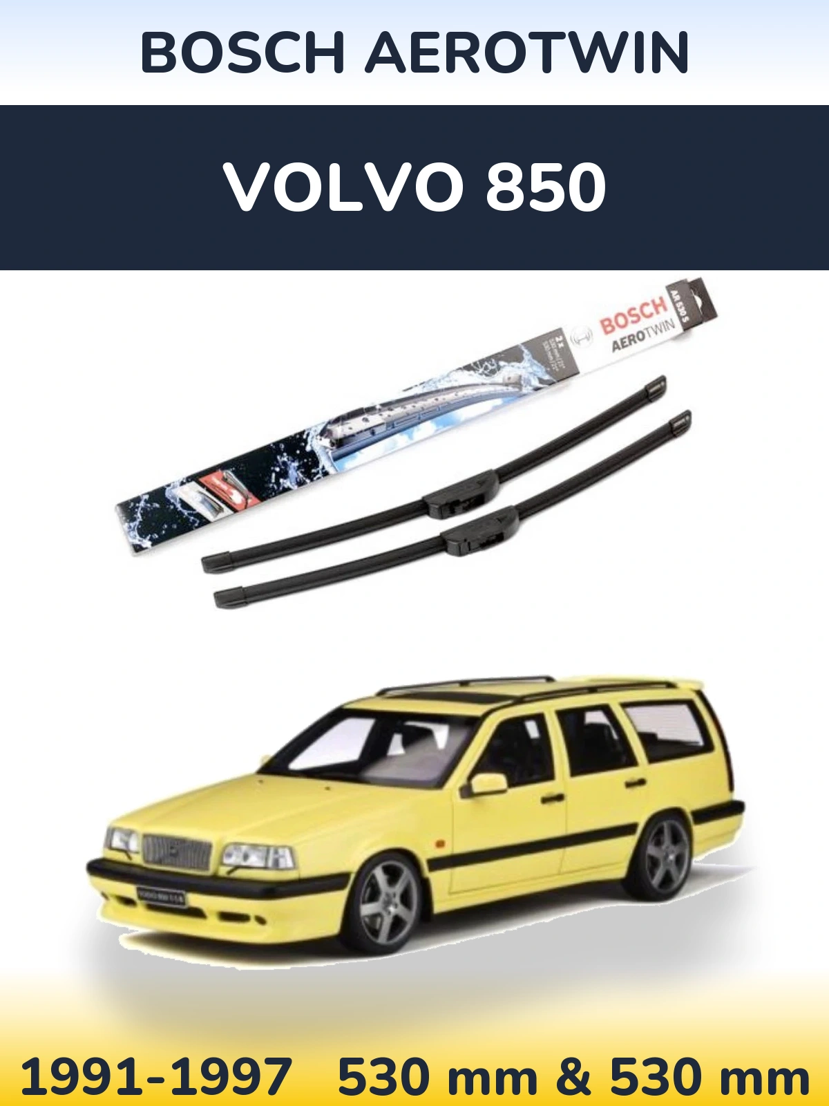 Front wiper blade set BOSCH AeroTwin 530 & 530 mm for Volvo 850 1991-1997