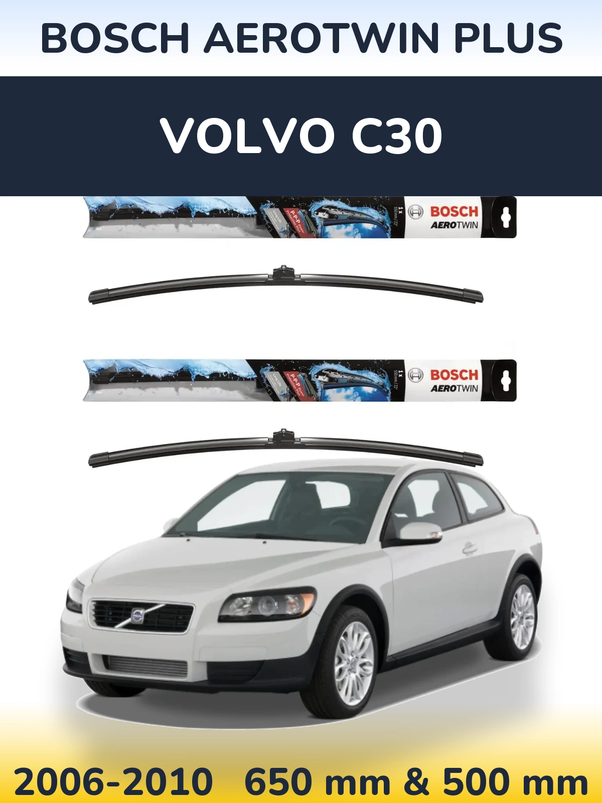 Front wiper blade set BOSCH AeroTwin Plus 650 & 500 mm for Volvo C30 2006-2010
