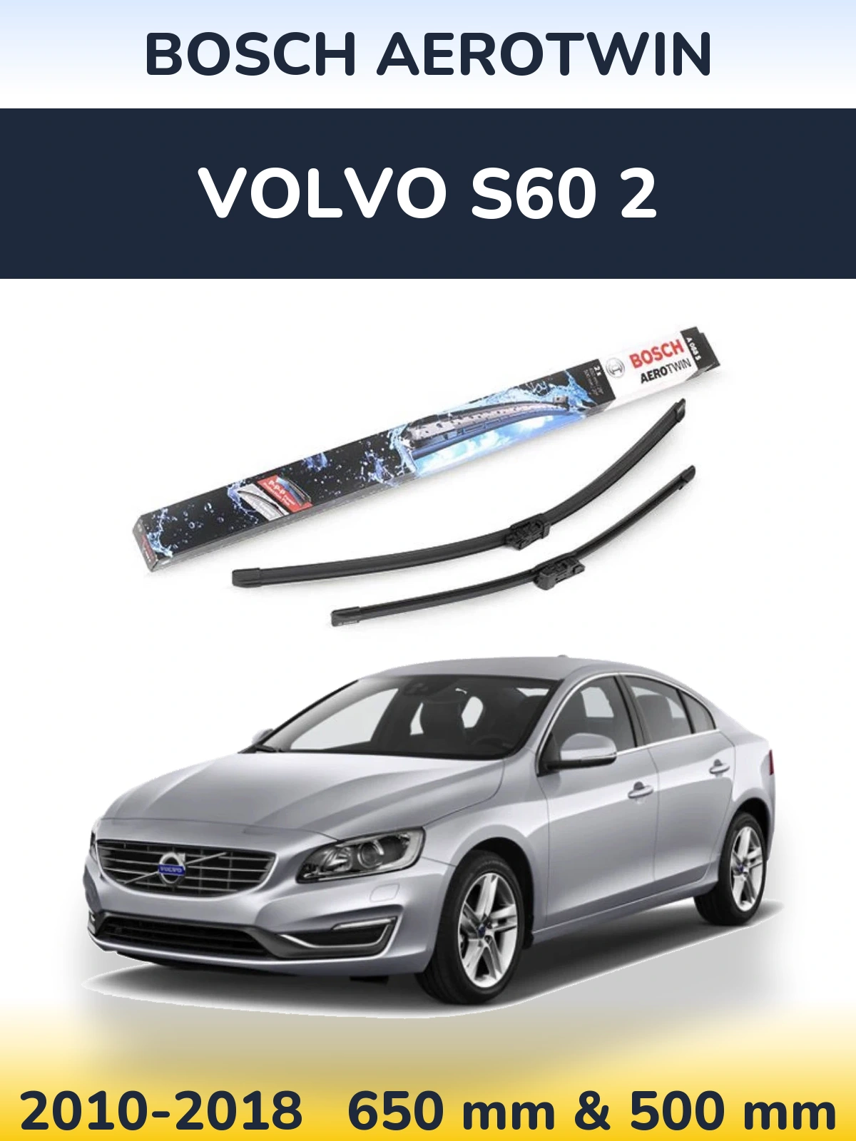 Front wiper blade set BOSCH AeroTwin 650 & 500 mm for Volvo S60 2 2010-2018