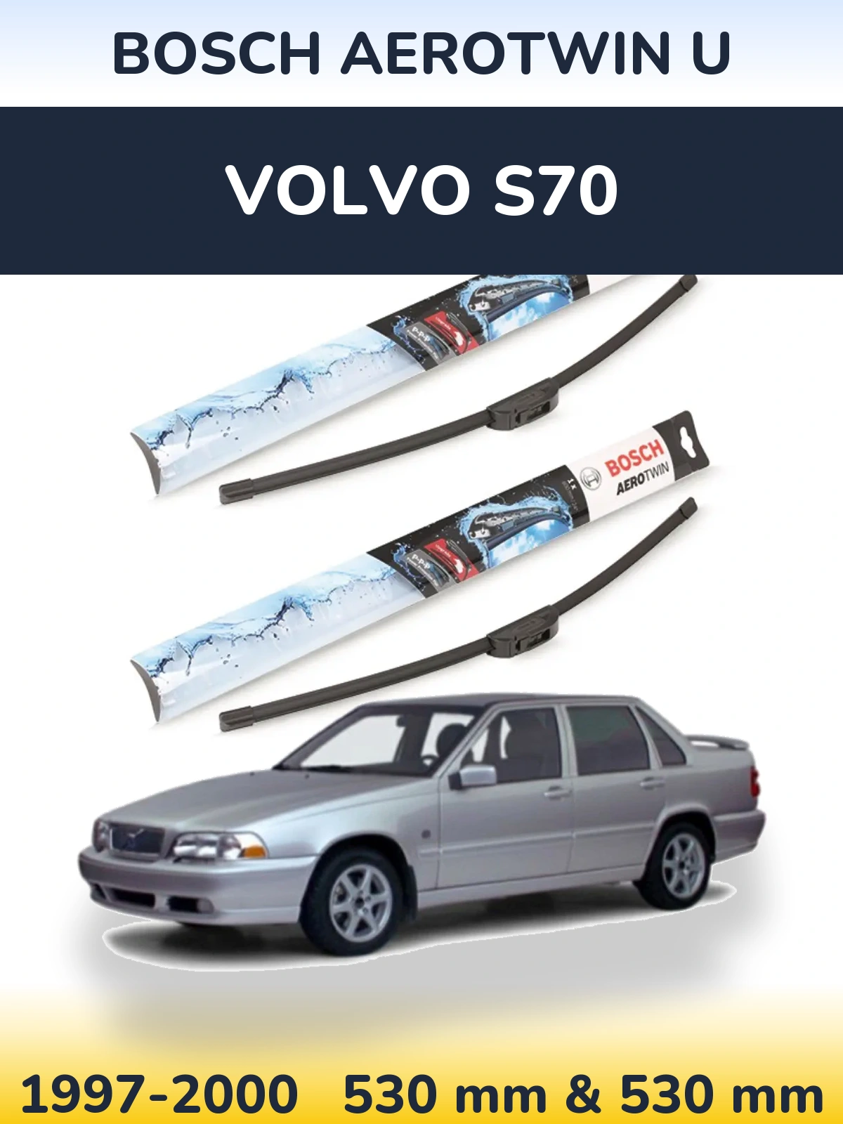 Front wiper blade set BOSCH AeroTwin U 530 & 530 mm for Volvo S70 1997-2000