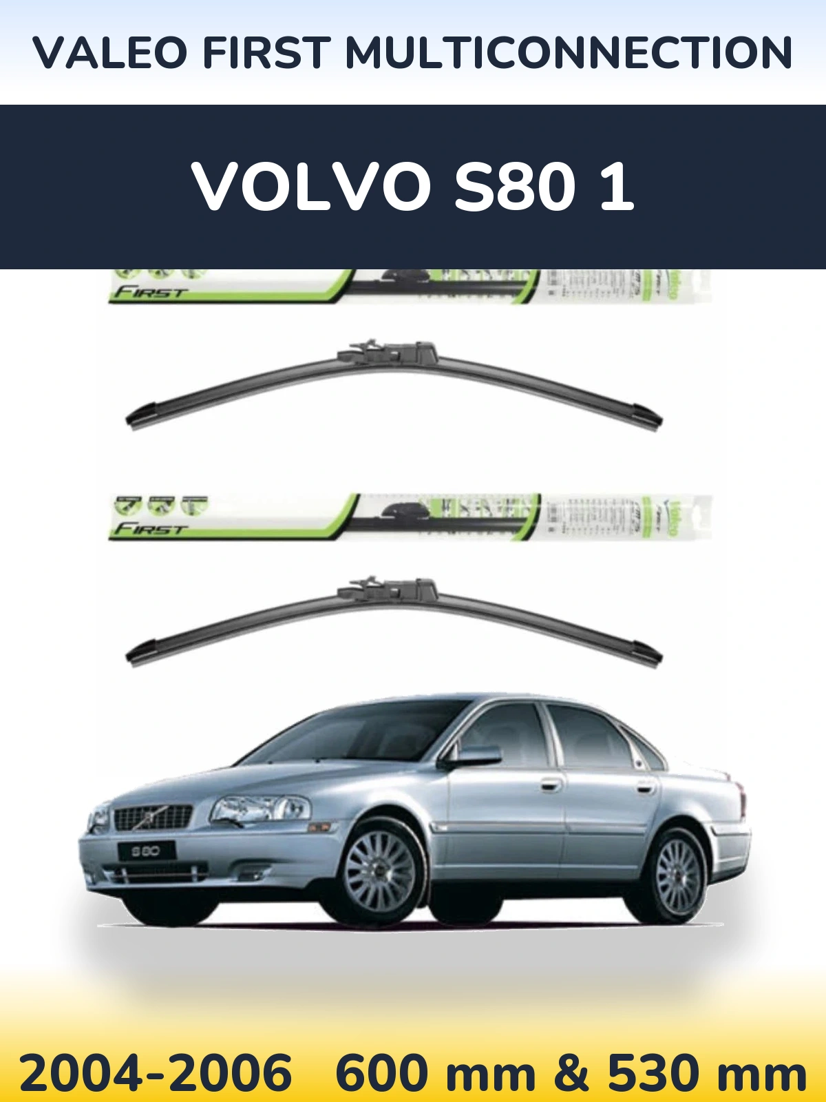 Front wiper blade set Valeo First MultiConnection 600 & 530 mm for Volvo S80 1 2004-2006