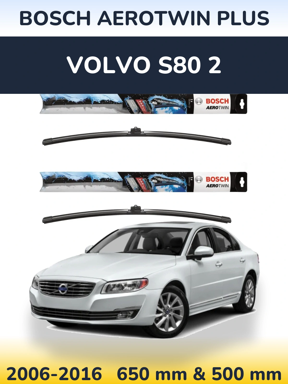 Front wiper blade set BOSCH AeroTwin Plus 650 & 500 mm for Volvo S80 2 2006-2016