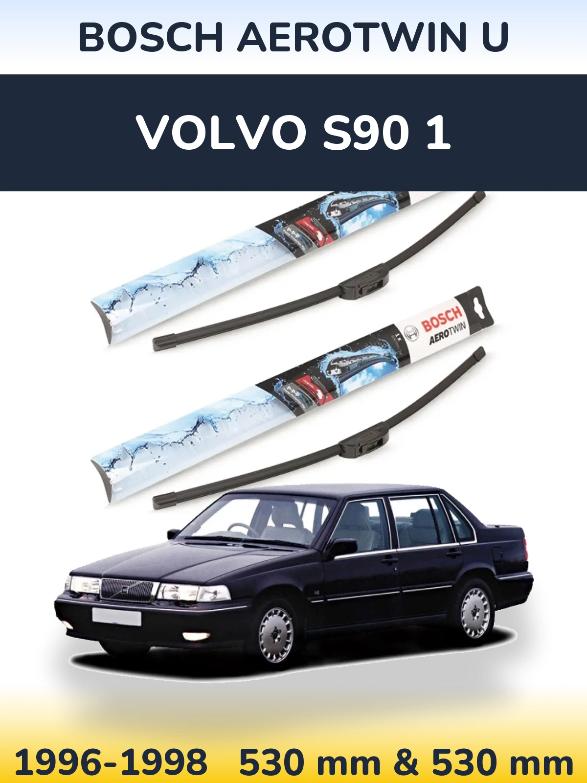 Комплект передніх щіток BOSCH AeroTwin U 530 & 530 мм для Volvo S90 1 1996-1998