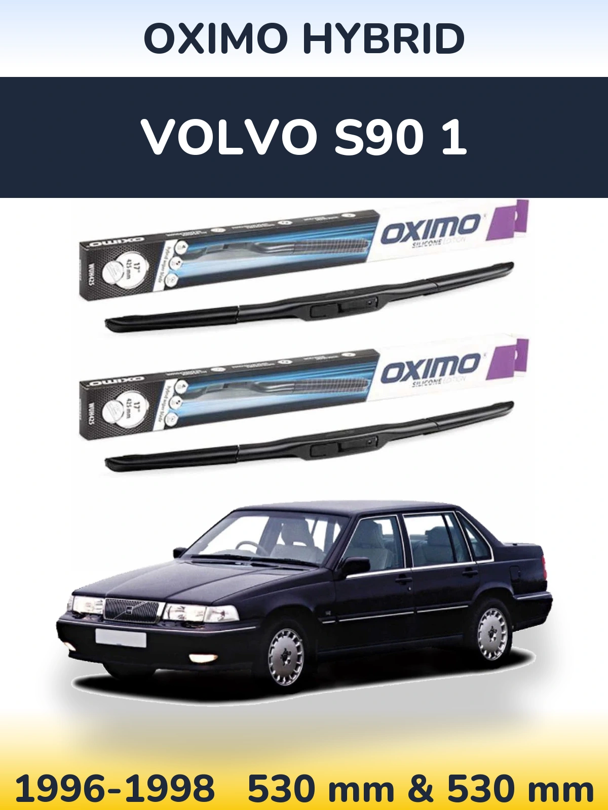 Front wiper blade set Oximo Hybrid 530 & 530 mm for Volvo S90 1 1996-1998