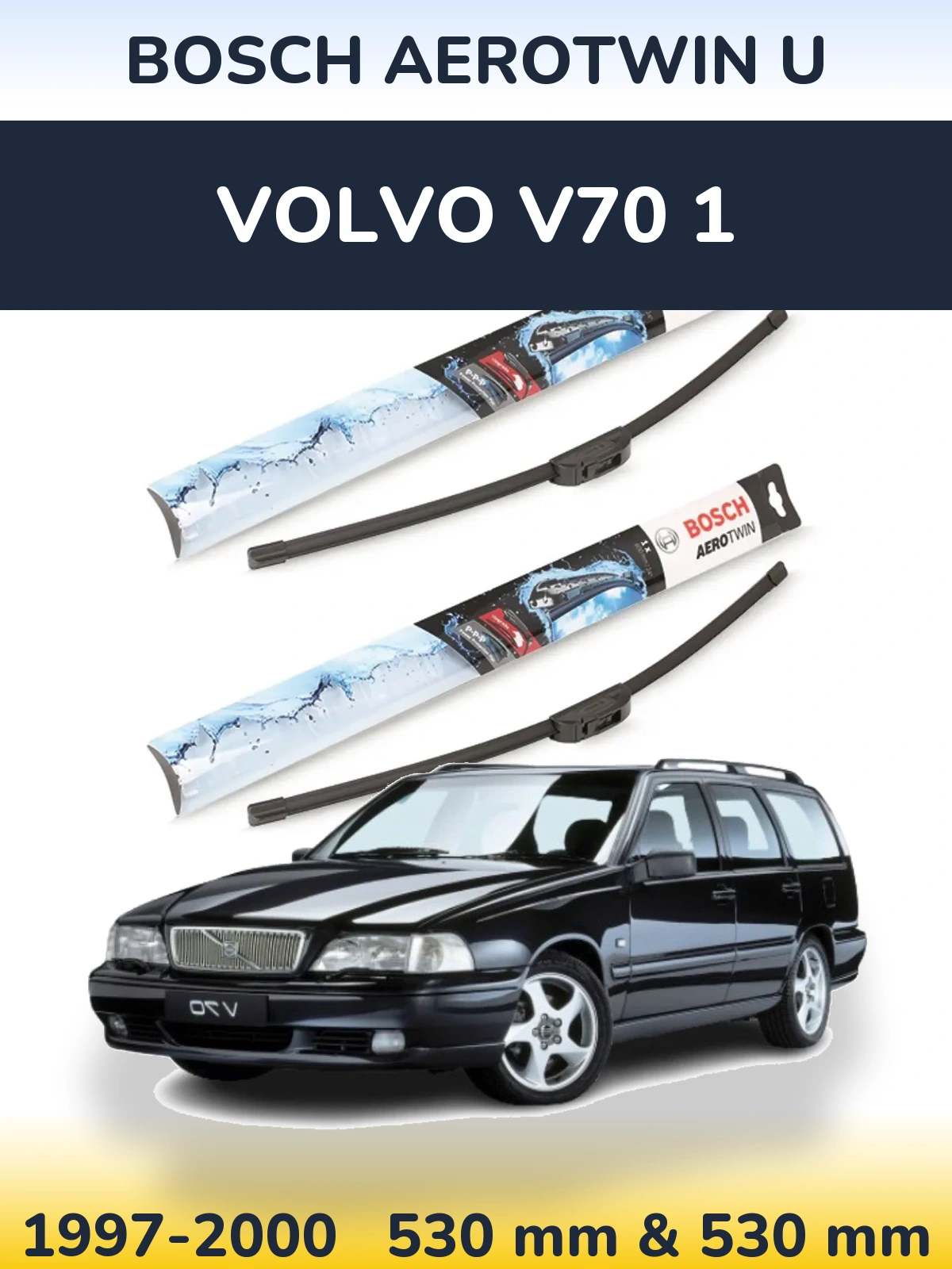 Front wiper blade set BOSCH AeroTwin U 530 & 530 mm for Volvo V70 1 1997-2000
