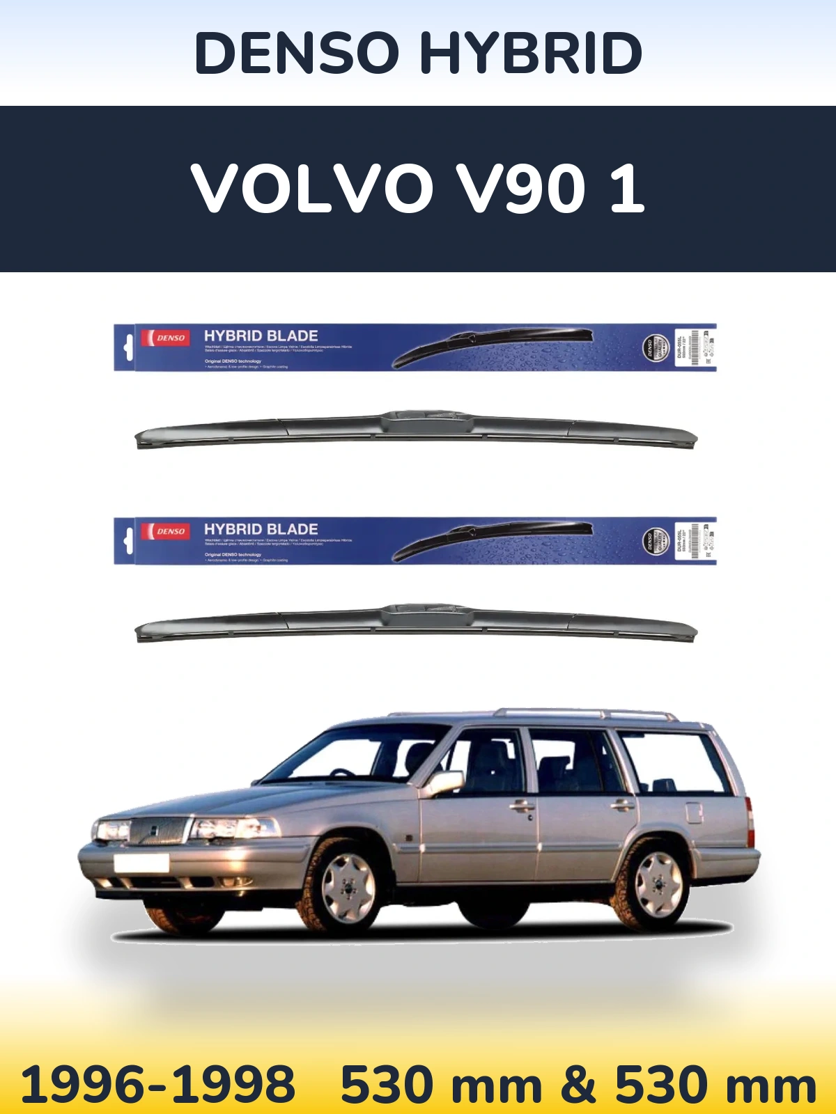Front wiper blade set Denso Hybrid 530 & 530 mm for Volvo V90 1 1996-1998