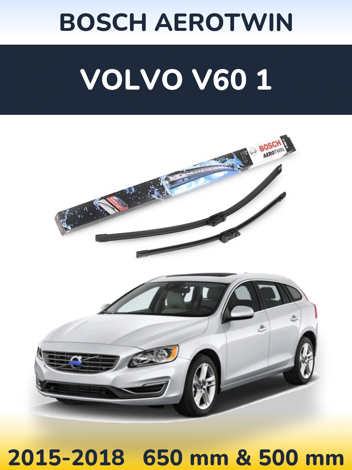 Front wiper blade set BOSCH AeroTwin 650 & 500 mm for Volvo V60 1 2015-2018