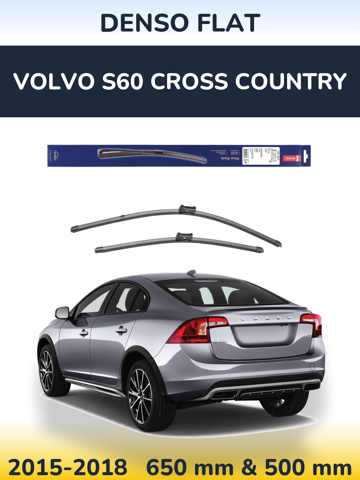 Front wiper blade set Denso Flat 650 & 500 mm for Volvo S60 Cross Country 2015-2018