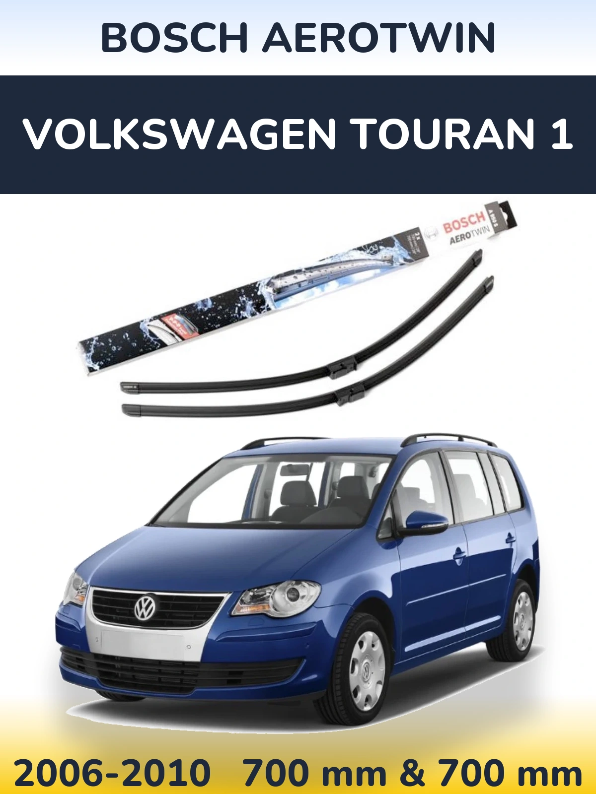 Front wiper blade set BOSCH AeroTwin 700 & 700 mm for Volkswagen Touran 1 2006-2010