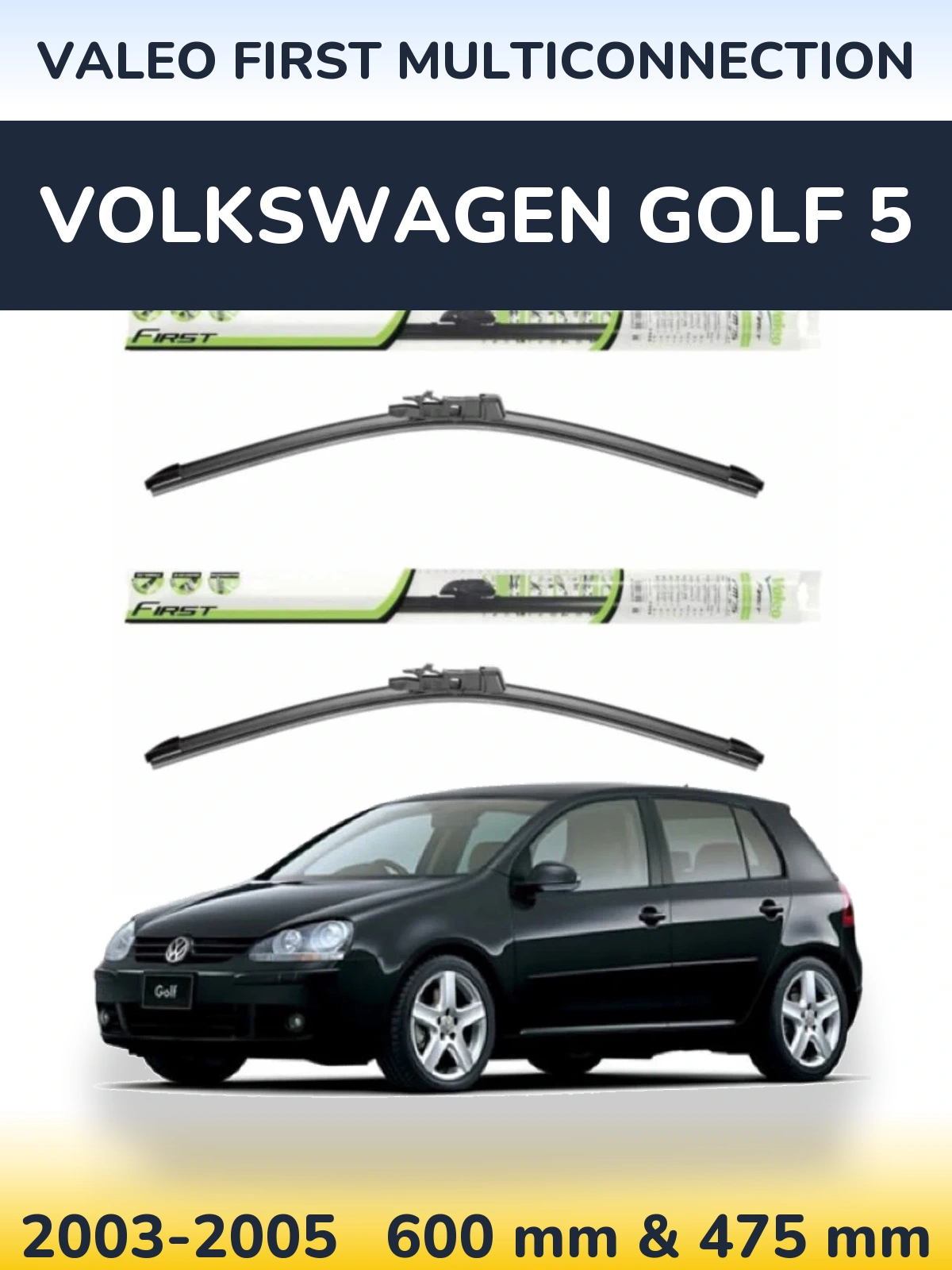 Комплект передних дворников Valeo First MultiConnection 600 & 475 мм для Volkswagen Golf 5 2003-2005