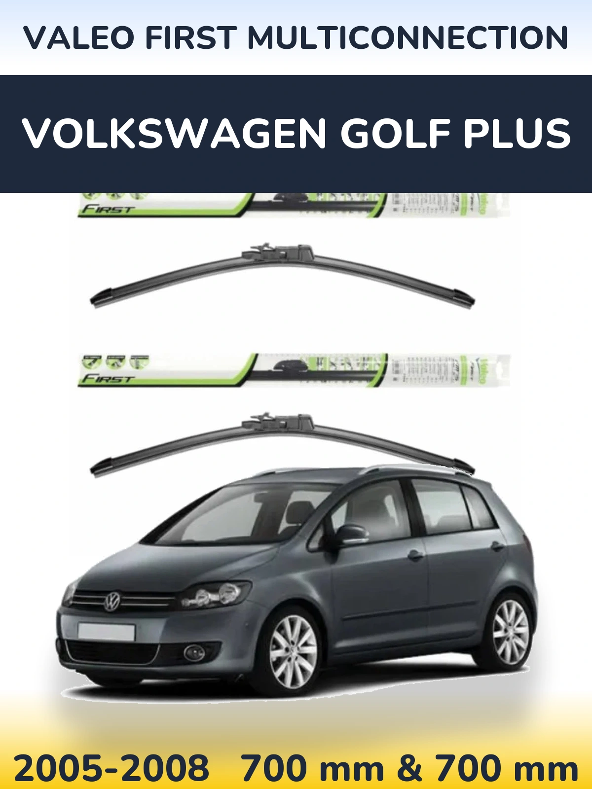 Front wiper blade set Valeo First MultiConnection 700 & 700 mm for Volkswagen Golf Plus 2005-2008
