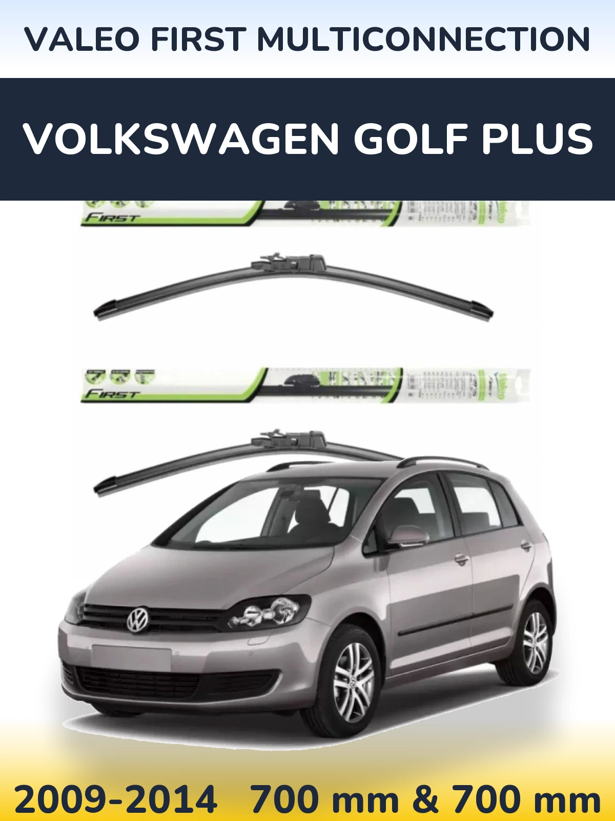 Front wiper blade set Valeo First MultiConnection 700 & 700 mm for Volkswagen Golf Plus 2009-2014