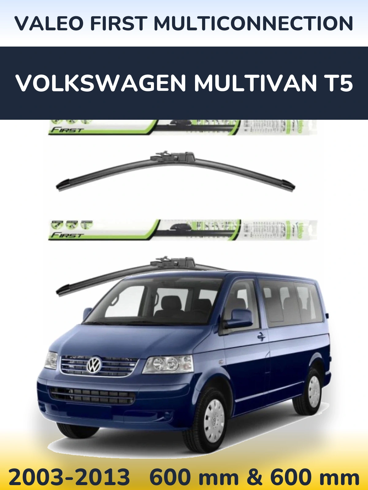 Комплект передніх щіток Valeo First MultiConnection 600 & 600 мм для Volkswagen Multivan T5 2003-2013