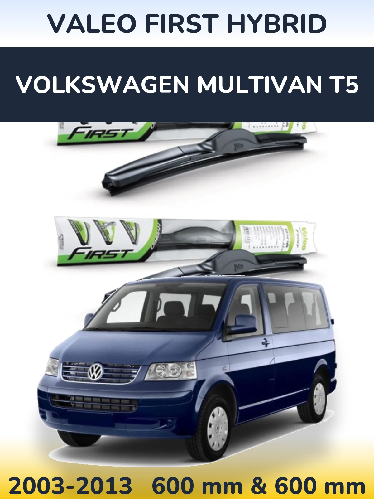 Комплект передніх щіток Valeo First Hybrid 600 & 600 мм для Volkswagen Multivan T5 2003-2013