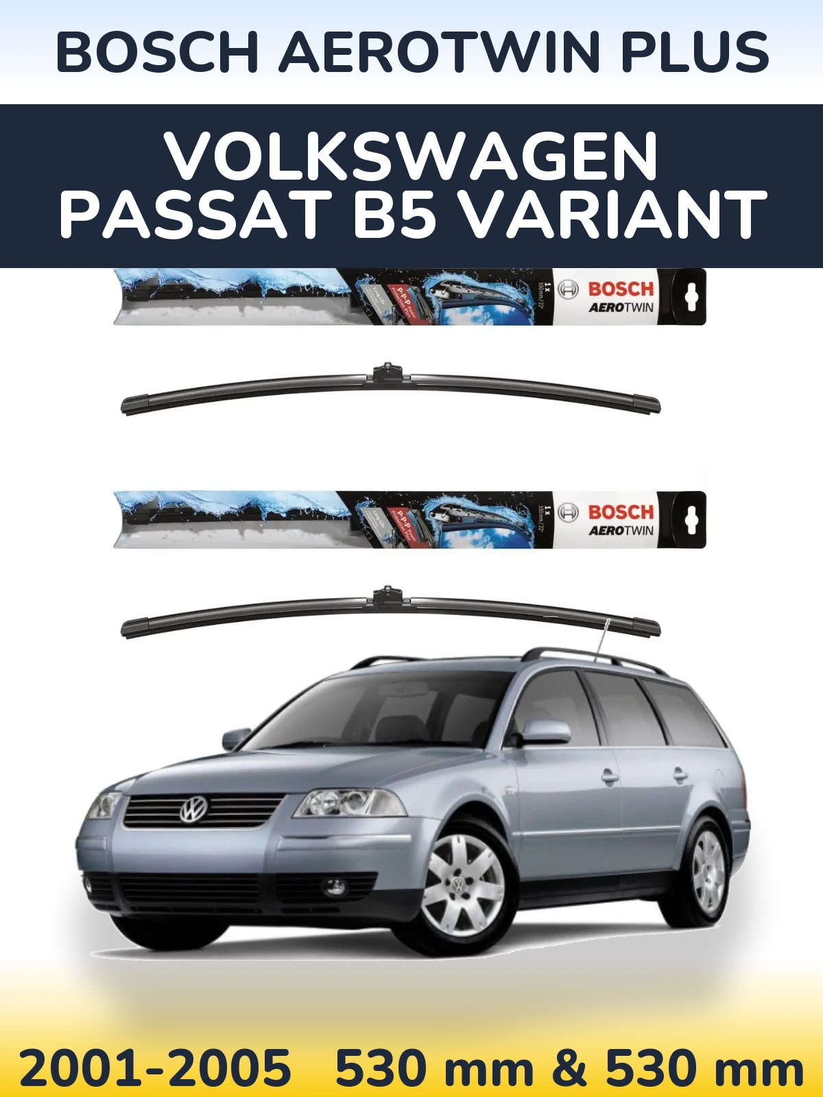 Front wiper blade set BOSCH AeroTwin Plus 530 & 530 mm for Volkswagen Passat B5 Variant 2001-2005
