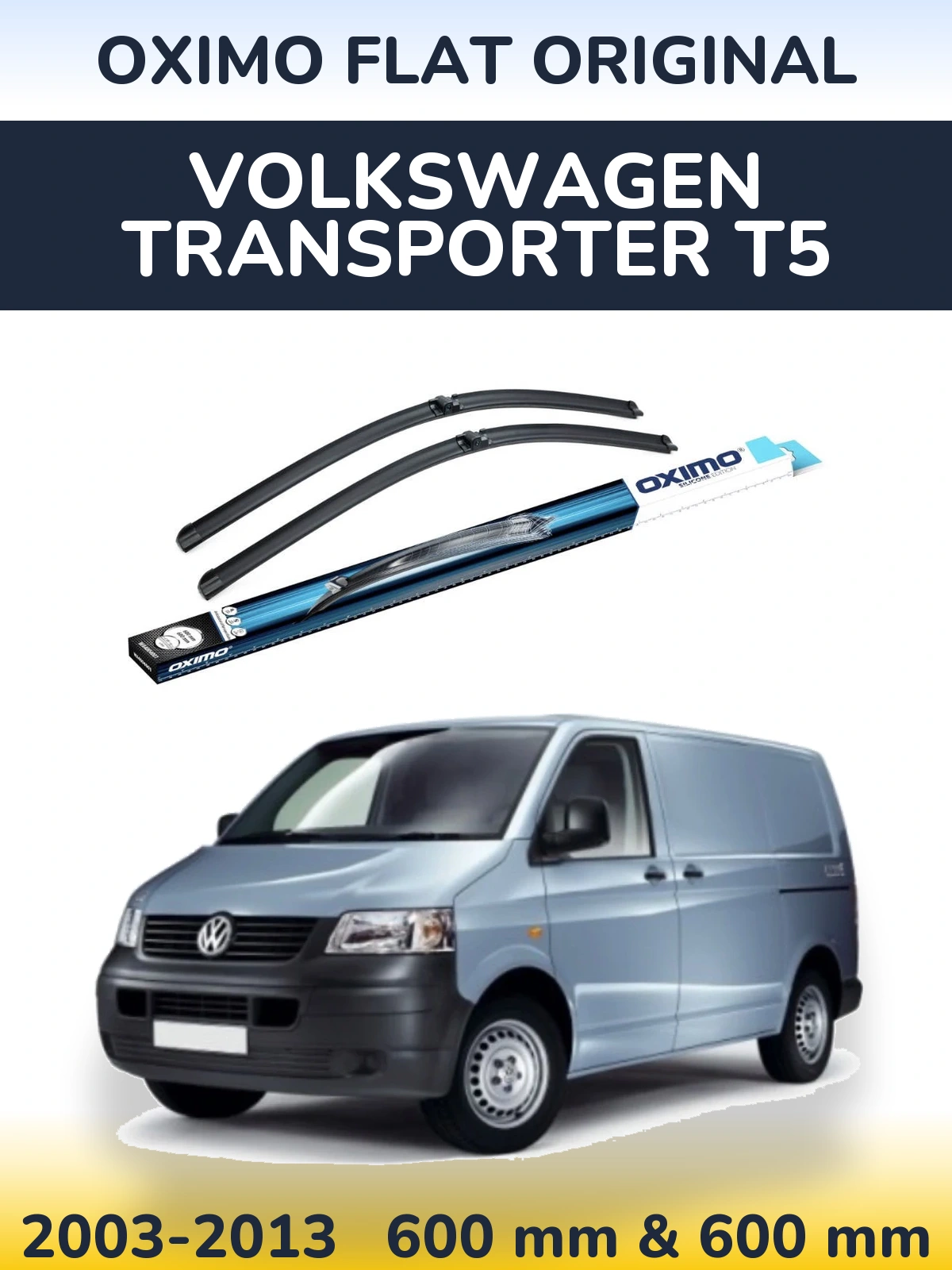 Комплект передніх щіток Oximo Flat Original 600 & 600 мм для Volkswagen Transporter T5 2003-2013
