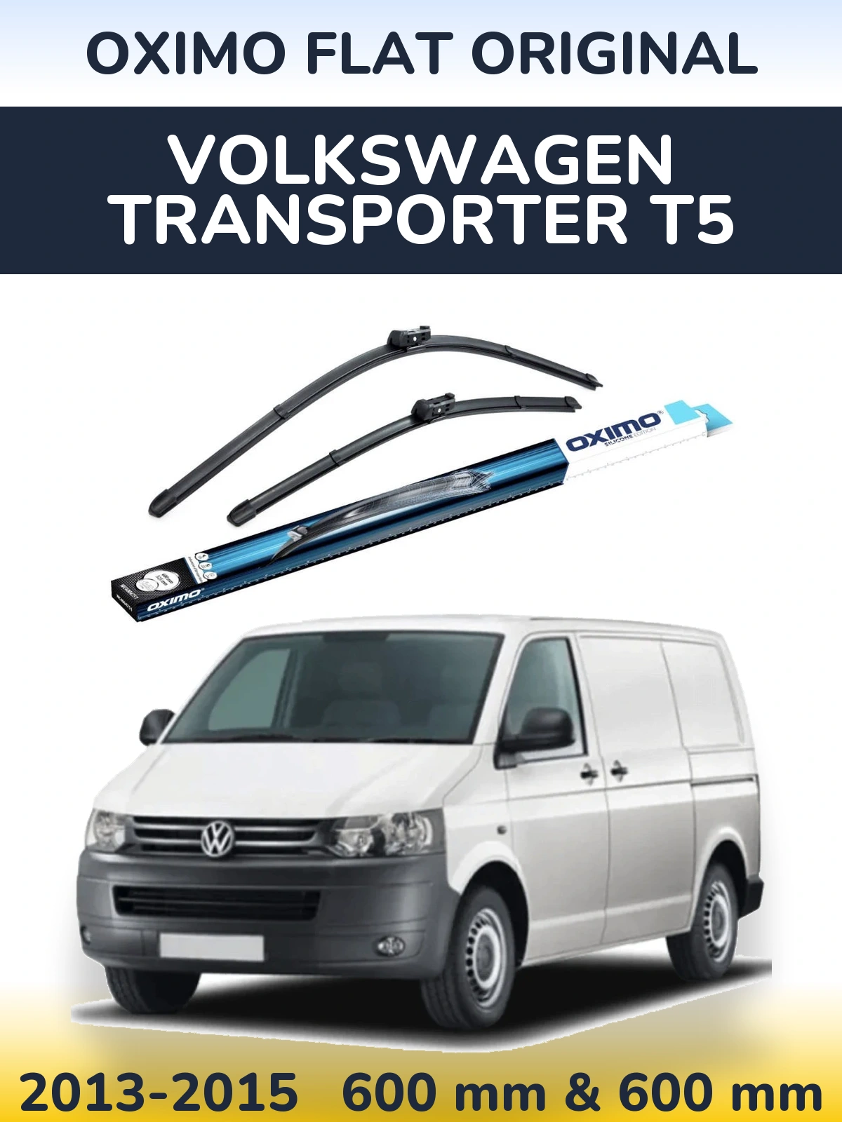 Комплект передніх щіток Oximo Flat Original 600 & 600 мм для Volkswagen Transporter T5 2013-2015