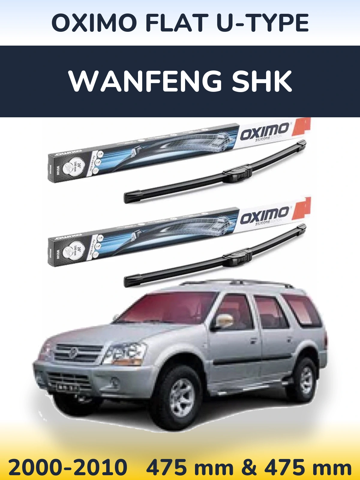 Front wiper blade set Oximo Flat U-type 475 & 475 mm for Wanfeng SHK 2000-2010