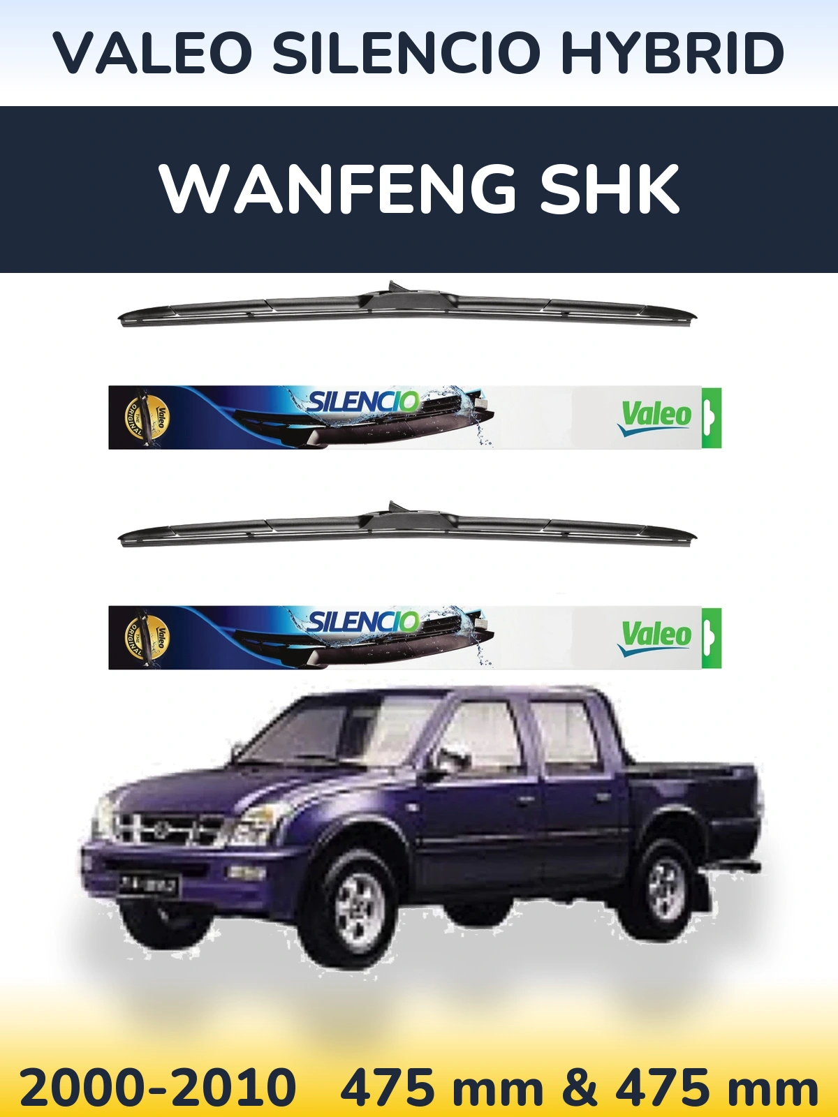 Front wiper blade set Valeo Silencio Hybrid 475 & 475 mm for Wanfeng SHK 2000-2010