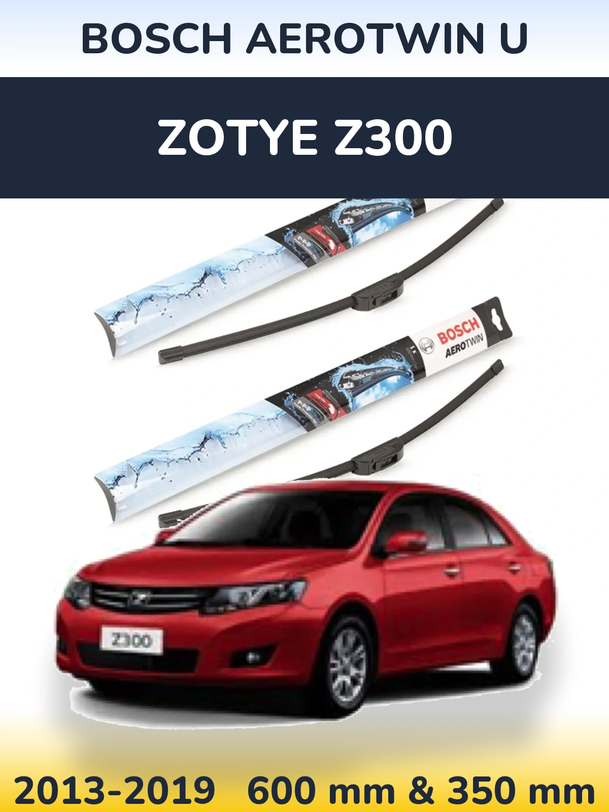 Front wiper blade set BOSCH AeroTwin U 600 & 350 mm for Zotye Z300 2013-2019